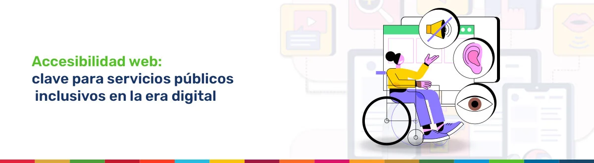 Accesibilidad web: clave para servicios públicos inclusivos en la era digital